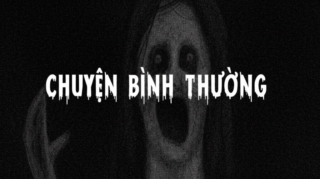 CHUYỆN BÌNH THƯỜNG