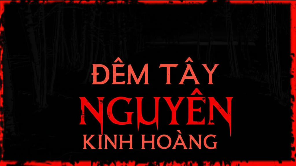 ĐÊM TÂY NGUYÊN KINH HOÀNG