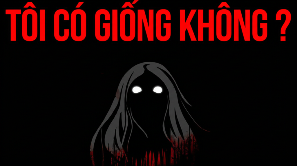 TÔI CÓ GIỐNG KHÔNG?