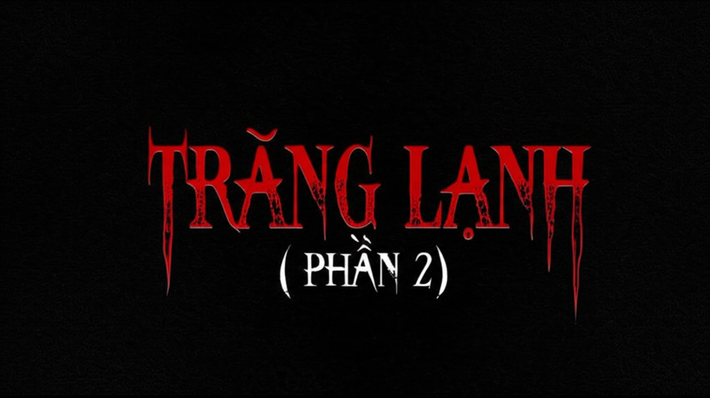 TRĂNG LẠNH (PHẦN 2)